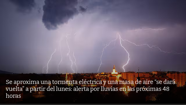 Reaparecen las precipitaciones en febrero | Se prevé una intensa tormenta a partir de este domingo con riesgo de granizo en múltiples regiones: alerta vigente por 48 horas en estas zonas